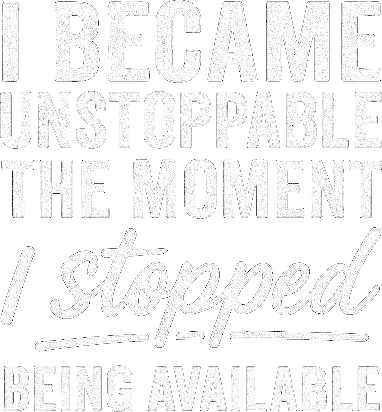 I Became Unstoppable the Moment I Stopped Being Available artwork