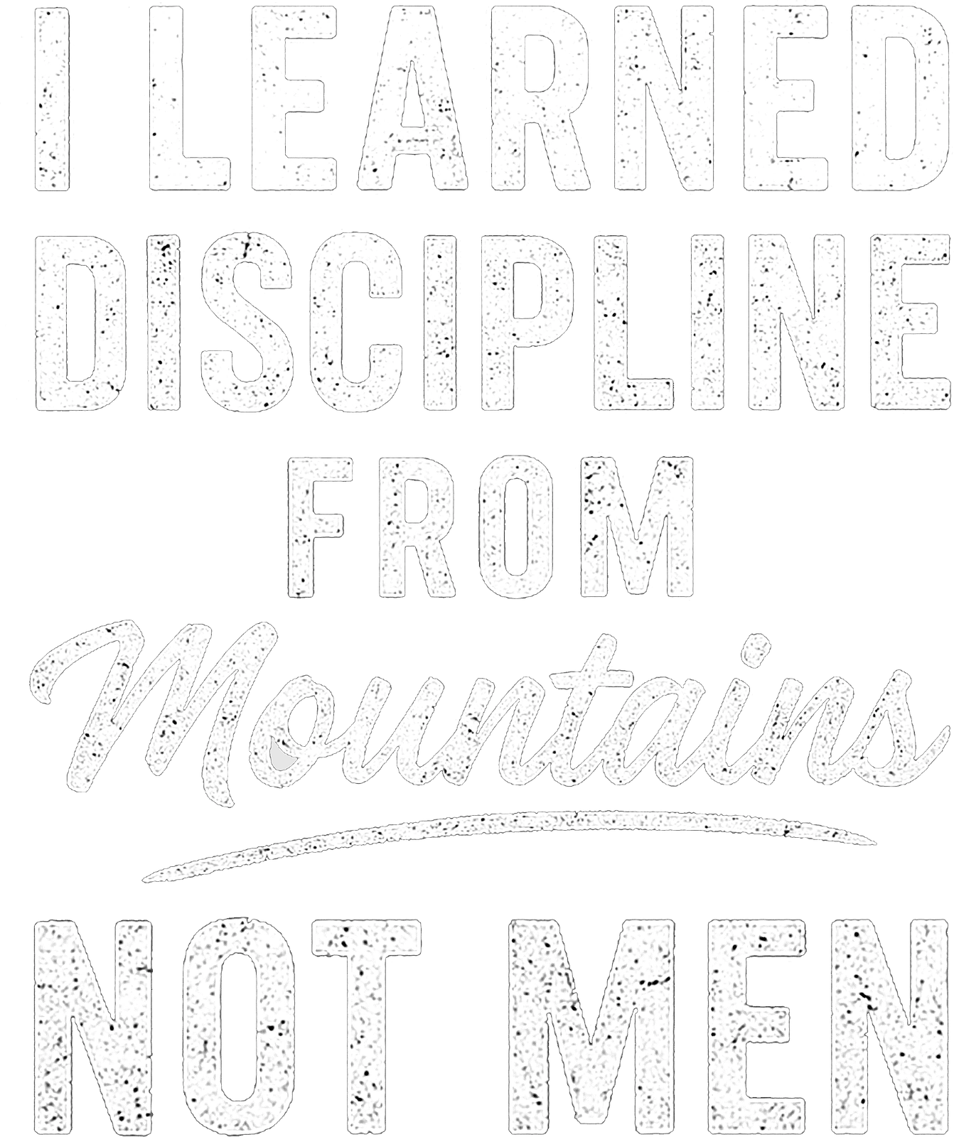 I Learned Discipline From Mountains Not Men artwork