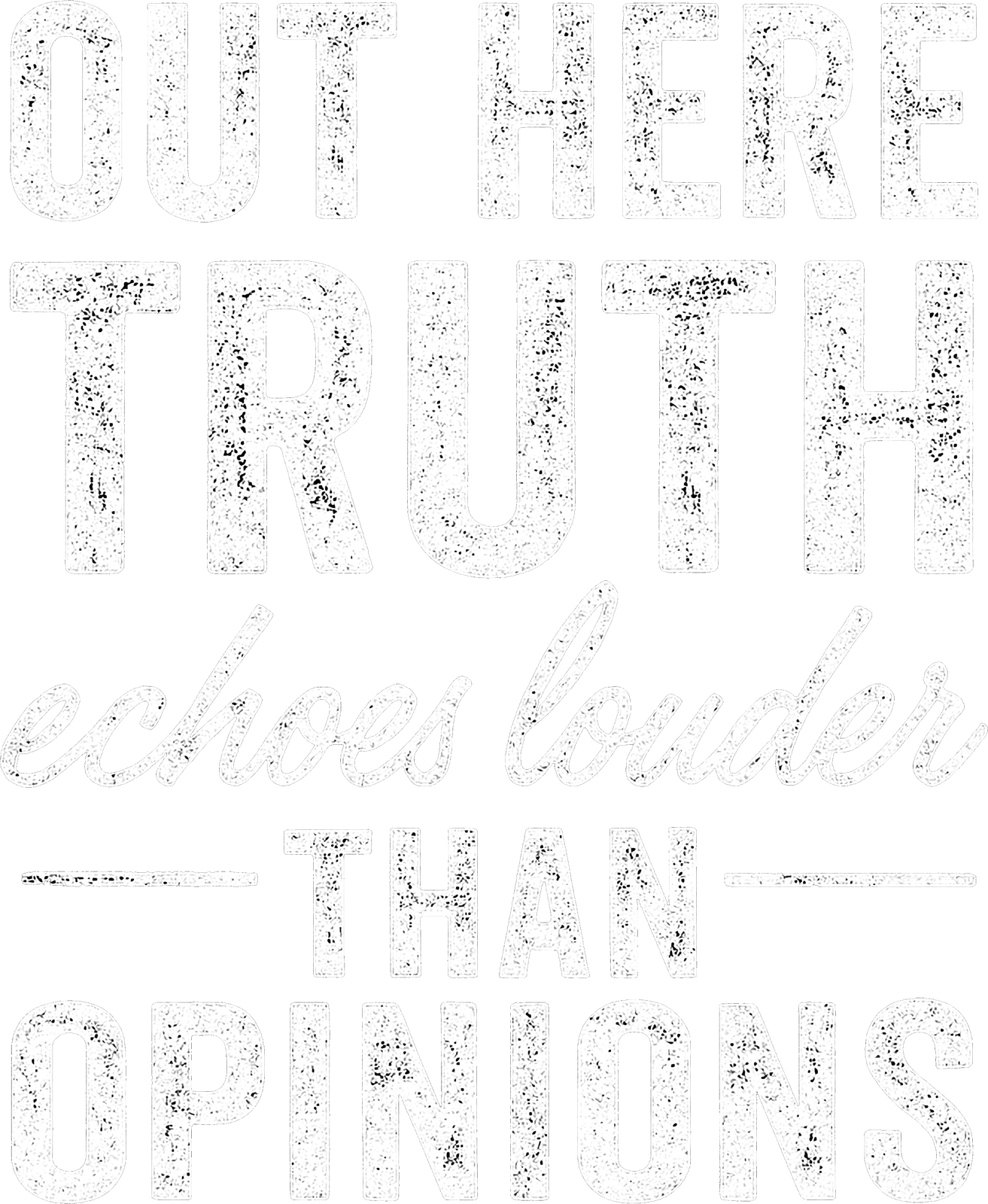 Out Here Truth Echos Louder Than Opinions artwork