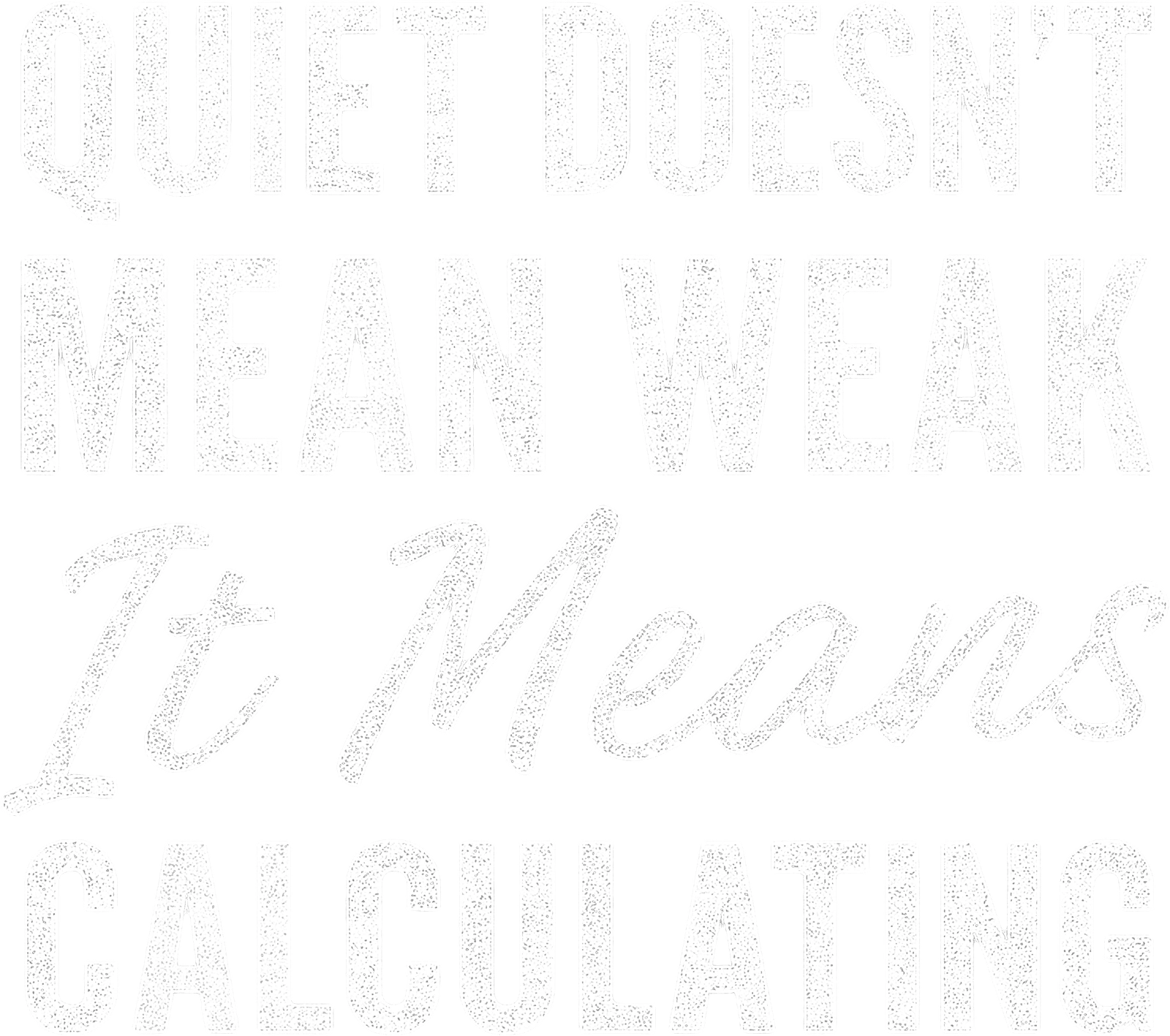 Quiet Doesn't Mean Weak. It Means Calculating. artwork