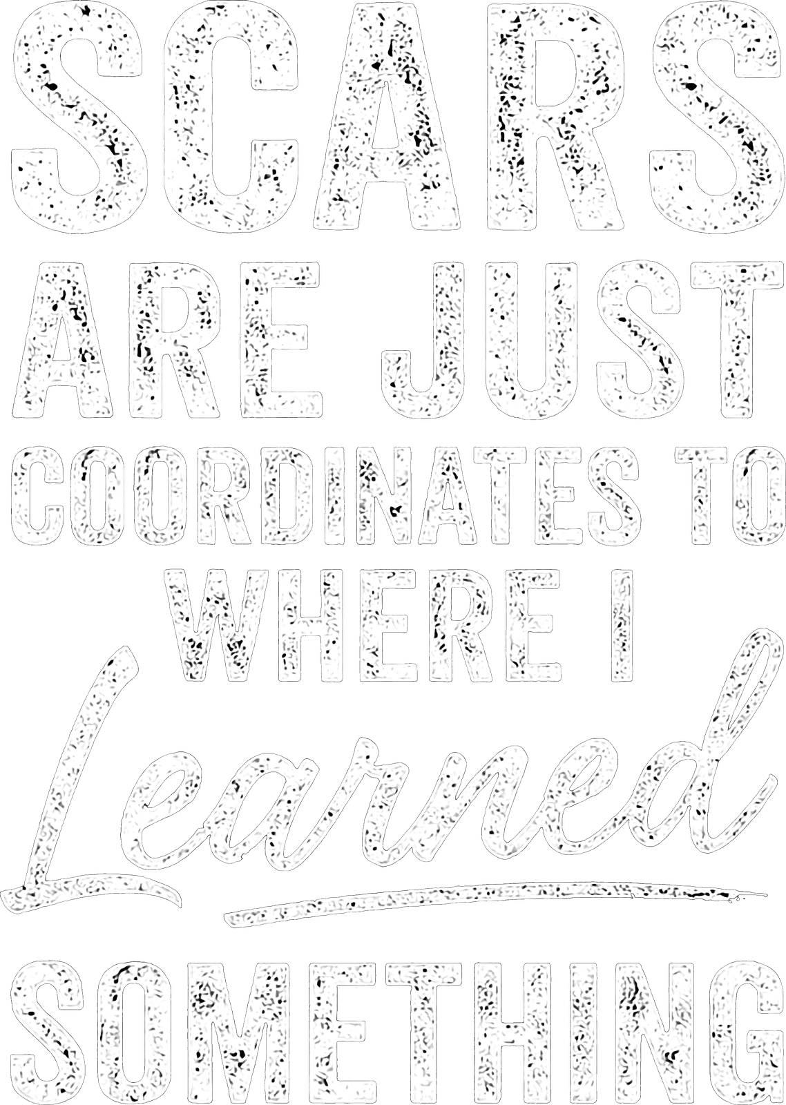 Scars Are Just Coordinates to Where I Learned Something. artwork
