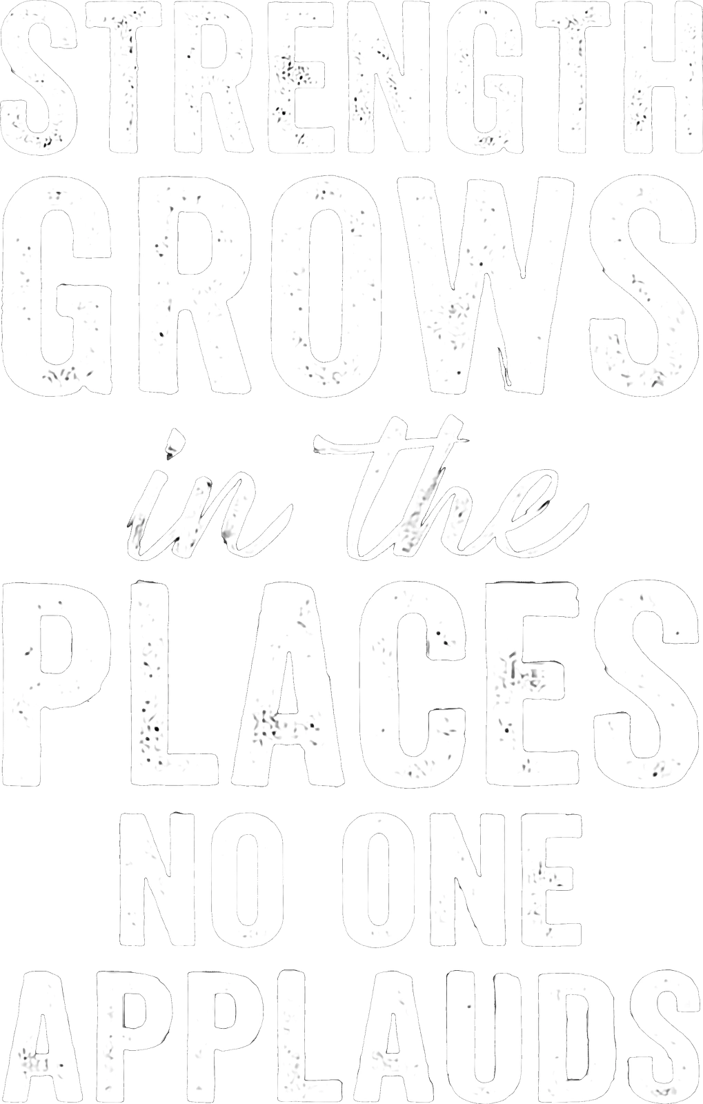 Strength Grows in the Places No One Applauds artwork