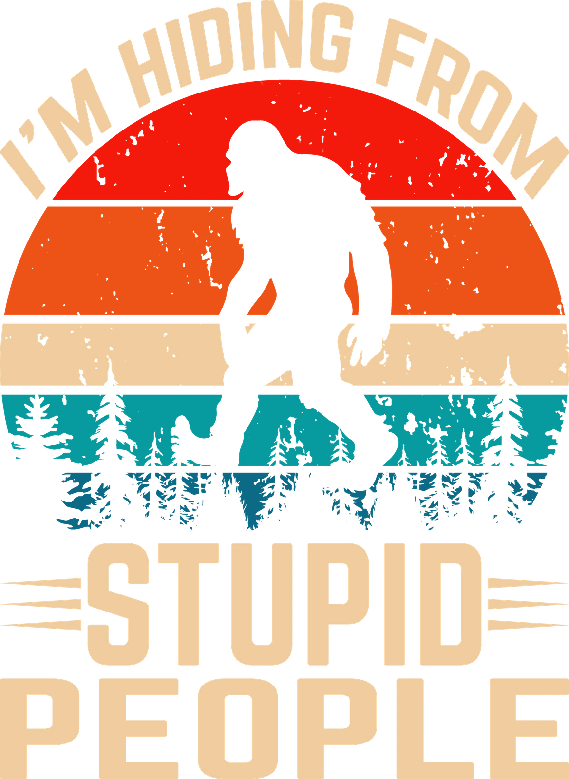 I'm Hiding from Stupid People ~ Bigfoot artwork