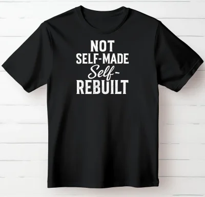 Not Self-Made. Self-Rebuilt.