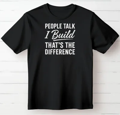 People Talk. I Build. That’s the Difference.
