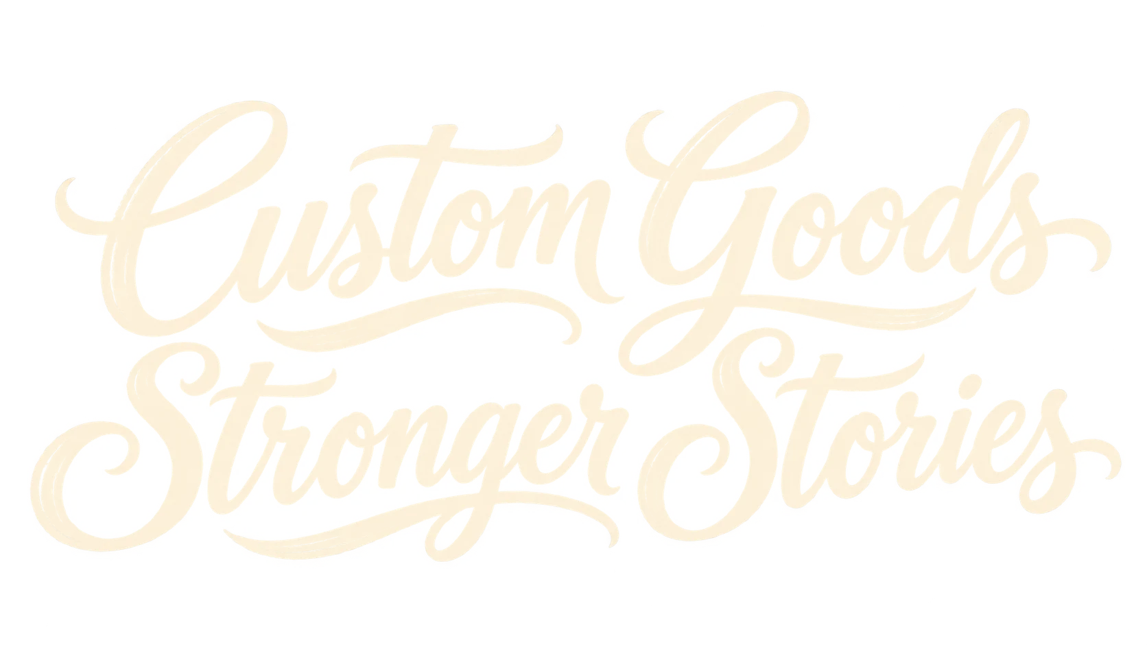 Custom Goods. Stronger Stories.