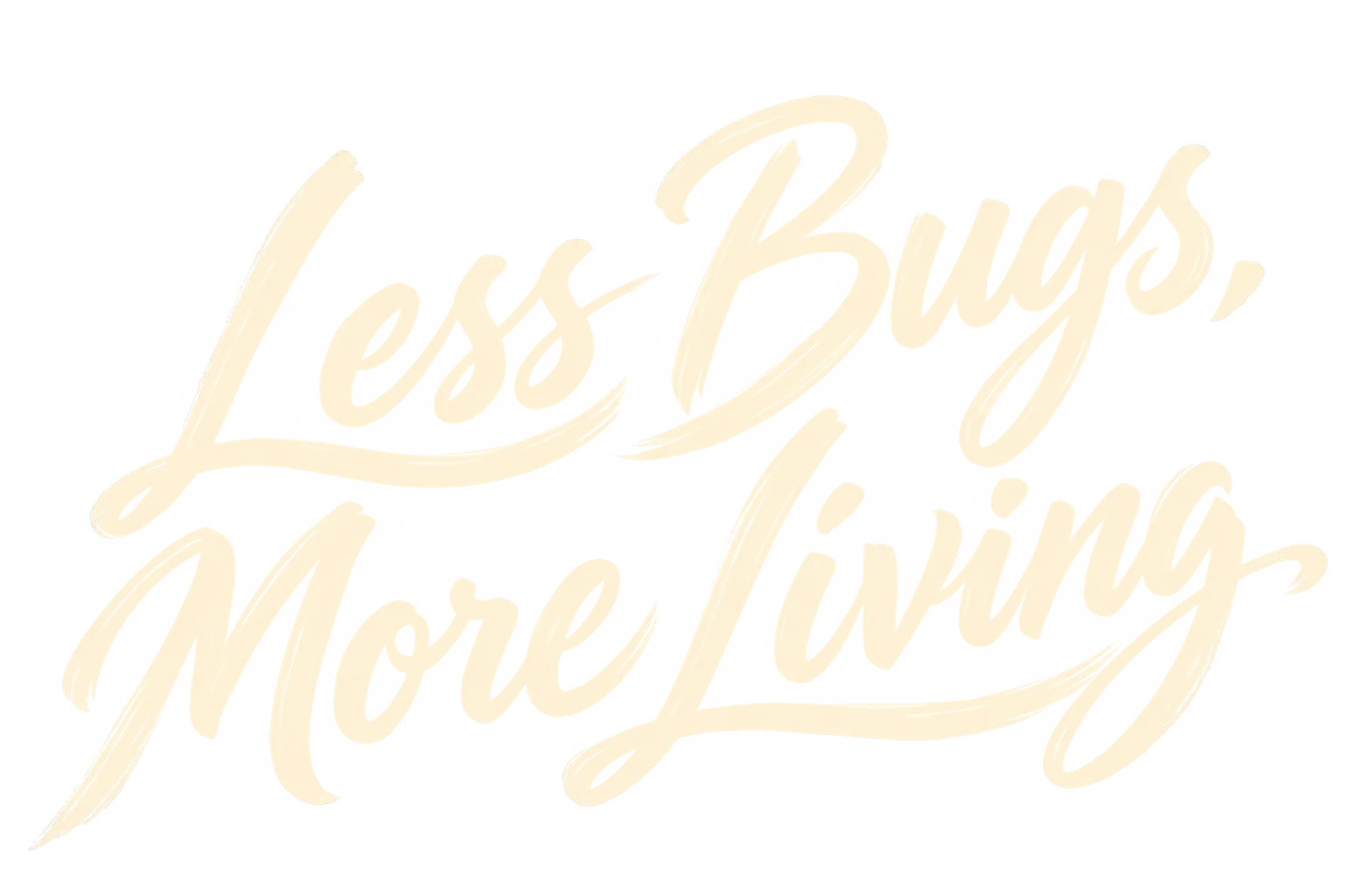 Less Bugs, More Living