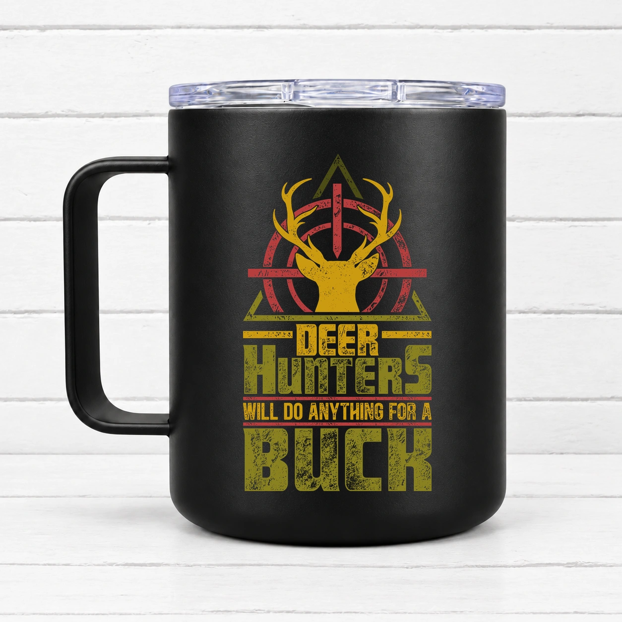 Deer Hunters – Will Do Anything for a Buck — 12 oz Travel Coffee Mug