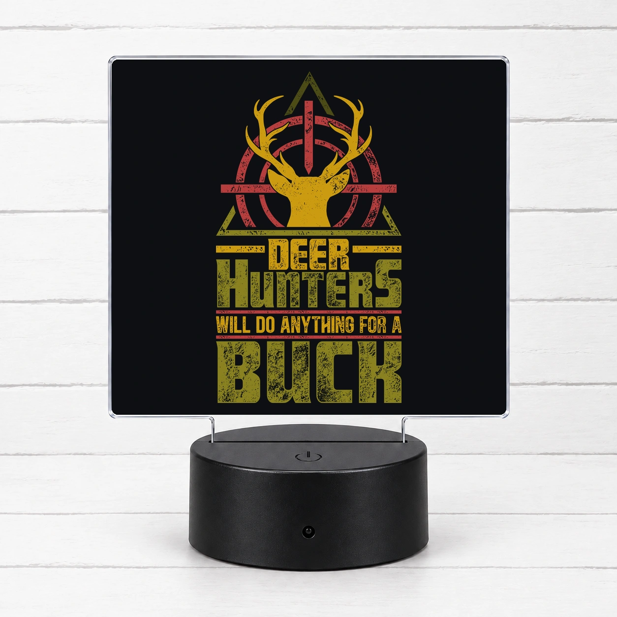 Deer Hunters – Will Do Anything for a Buck — LED Acrylic Light