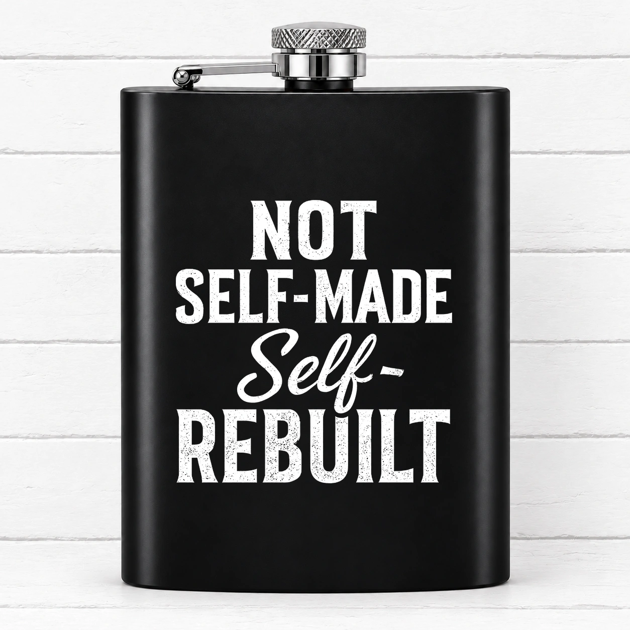 Not Self-Made. Self-Rebuilt. — Black Hip Flask