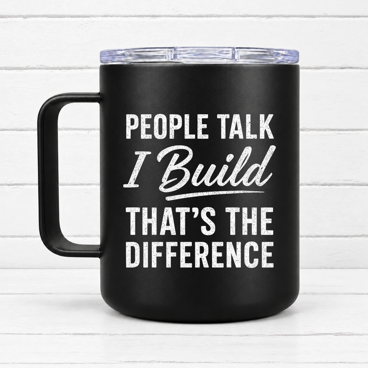 People Talk. I Build. That’s the Difference. — 12 oz Travel Coffee Mug